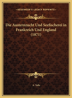 Die Austernzucht Und Seefischerei in Frankreich... [German] 1169670423 Book Cover