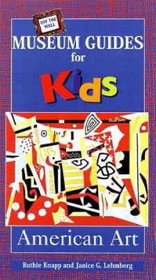 Off the Wall Museum Guides for Kids: American Art 0871923866 Book Cover