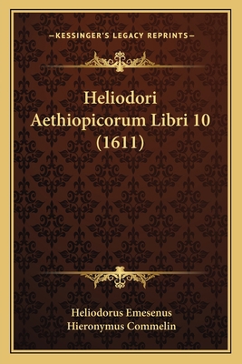 Heliodori Aethiopicorum Libri 10 (1611) [Greek] 1165950146 Book Cover