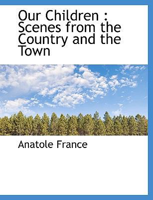 Our Children: Scenes from the Country and the Town [Large Print] 1115349503 Book Cover