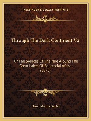 Through The Dark Continent V2: Or The Sources O... 1165700379 Book Cover