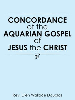 Concordance of the Aquarian Gospel of Jesus the... 1490770372 Book Cover
