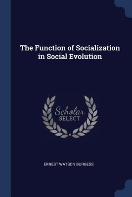 The Function of Socialization in Social Evolution 1376446413 Book Cover