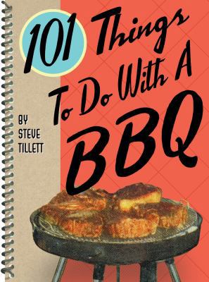101 Things to Do with a BBQ 1586856987 Book Cover
