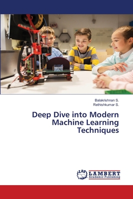 Deep Dive into Modern Machine Learning Techniques 3659808660 Book Cover