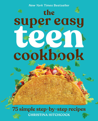 The Super Easy Teen Cookbook: 75 Simple Step-By... 1647398797 Book Cover