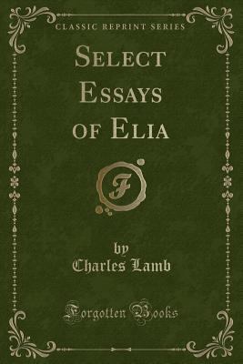 Select Essays of Elia (Classic Reprint) 1330390881 Book Cover