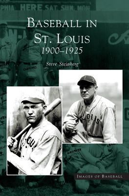 Baseball in St. Louis: 1900-1925 1531618693 Book Cover