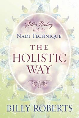 The Holistic Way: Self-Healing with the Nadi Te... 0738736104 Book Cover