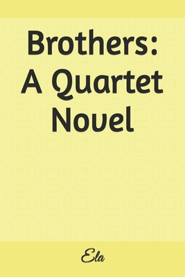 Brothers: A Quartet Novel 1544977832 Book Cover