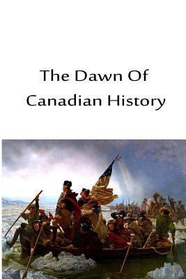 The Dawn Of Canadian History 148003391X Book Cover
