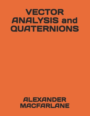 VECTOR ANALYSIS and QUATERNIONS 1690972920 Book Cover