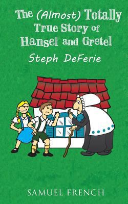 The (Almost) Totally True Story of Hansel and G... 0573701636 Book Cover