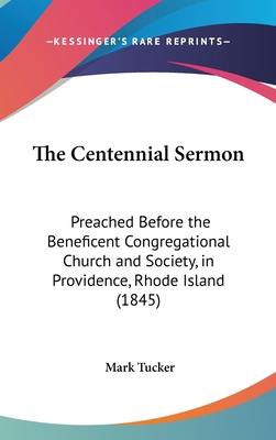 The Centennial Sermon: Preached Before the Bene... 1162203080 Book Cover