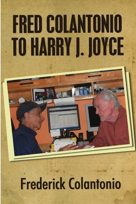 Fred Colantonio to Harry J. Joyce 0359514731 Book Cover