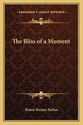 The Bliss of a Moment 1162919388 Book Cover