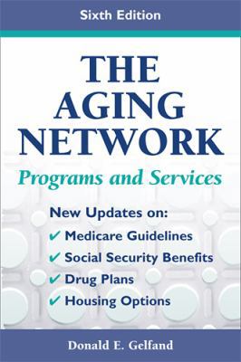 The Aging Network: Programs and Services, Sixth... 0826102069 Book Cover