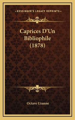 Caprices D'Un Bibliophile (1878) [French] 116470432X Book Cover