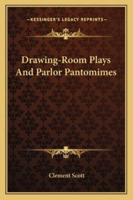 Drawing-Room Plays And Parlor Pantomimes 1163248096 Book Cover