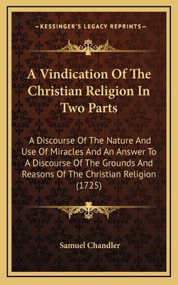 A Vindication of the Christian Religion in Two ... 1164415751 Book Cover