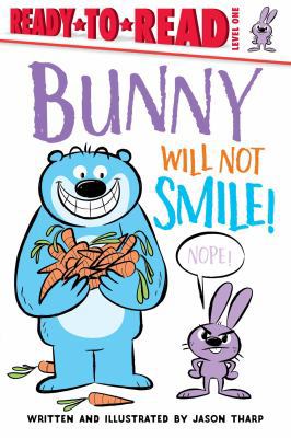 Bunny Will Not Smile!: Ready-To-Read Level 1 1534425098 Book Cover