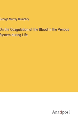 On the Coagulation of the Blood in the Venous S... 3382304538 Book Cover