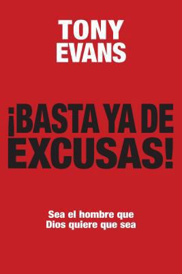 Basta YA de Excusas: Sea El Hombre Que Dios Qui... [Spanish] 0825413141 Book Cover