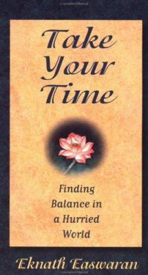 Take Your Time: Finding Balance in a Hurried World 0915132788 Book Cover