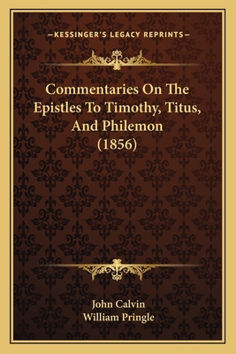 Commentaries On The Epistles To Timothy, Titus,... 116632348X Book Cover