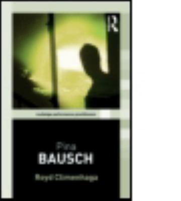 Pina Bausch (Routledge Performance Practitioners) 0415375223 Book Cover