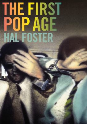 The First Pop Age: Painting and Subjectivity in... 0691160988 Book Cover