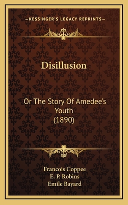 Disillusion: Or The Story Of Amedee's Youth (1890) 1165457318 Book Cover