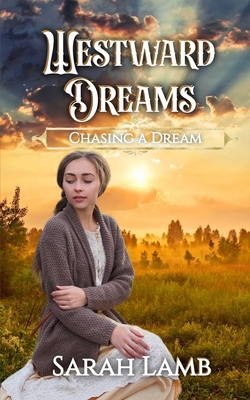 Westward Dreams: Chasing A Dream 1960418572 Book Cover