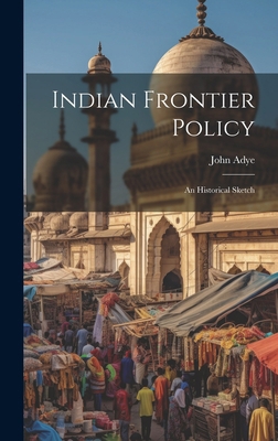 Indian Frontier Policy; An Historical Sketch 1019622180 Book Cover