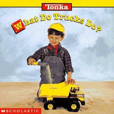 What Do Tru Cks Do?: What Do Trucks Do? 0590763431 Book Cover