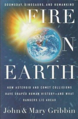 Fire on Earth: Doomsday, Dinosaurs, and Humankind 0312143354 Book Cover