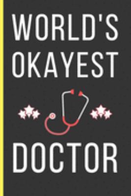 Paperback World's Okayest Doctor: Doctor Gifts: Funny Novelty Lined Notebook / Journal To Write In (6 x 9) Book