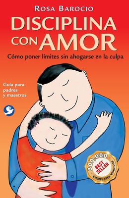 Disciplina Con Amor: Cómo Poner Límites Sin Aho... [Spanish] 6077131768 Book Cover