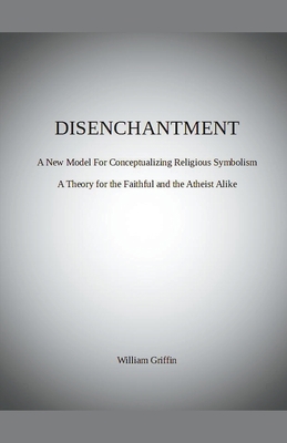 Disenchantment: A New Model for Conceptualizing... B0B67WYTS9 Book Cover