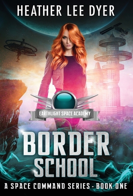 Earthlight Space Academy: Border School 1732999260 Book Cover