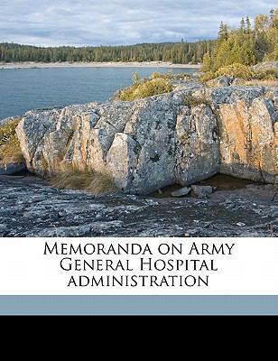 Memoranda on Army General Hospital Administration 1177379333 Book Cover