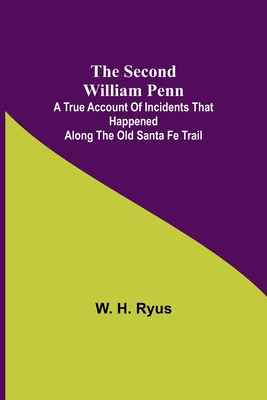The Second William Penn;A true account of incid... 9357918000 Book Cover