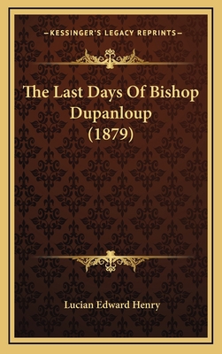 The Last Days Of Bishop Dupanloup (1879) 116890739X Book Cover