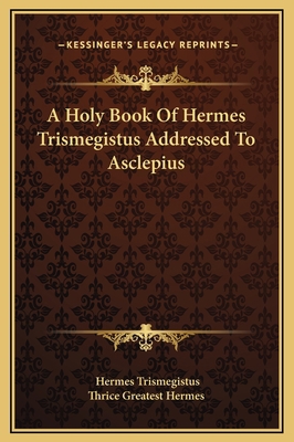 A Holy Book Of Hermes Trismegistus Addressed To... 1169238785 Book Cover