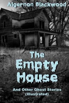 The Empty House And Other Ghost Stories (Illust... 1945772263 Book Cover