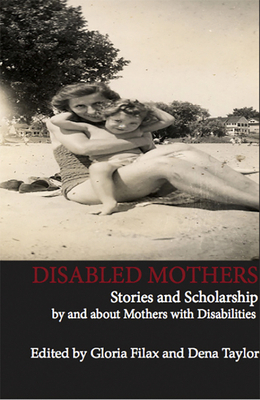 Disabled Mothers: Stories and Scholarship by an... 1927335299 Book Cover