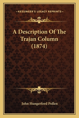 A Description Of The Trajan Column (1874) 1164523317 Book Cover