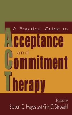 A Practical Guide to Acceptance and Commitment ... 0387233679 Book Cover