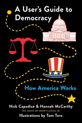 A User's Guide to Democracy: How America Works 1250751845 Book Cover