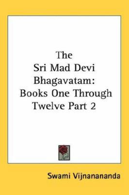 The Sri Mad Devi Bhagavatam: Books One Through ... 1432625721 Book Cover